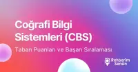Coğrafi Bilgi Sistemleri Taban Puanları ve Başarı Sıralaması (2026)