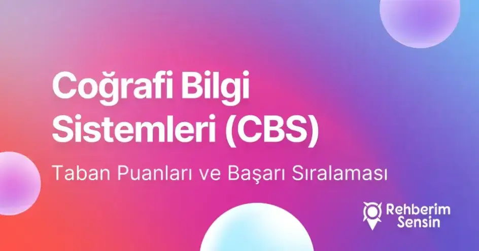 Coğrafi Bilgi Sistemleri Taban Puanları ve Başarı Sıralaması (2026)
