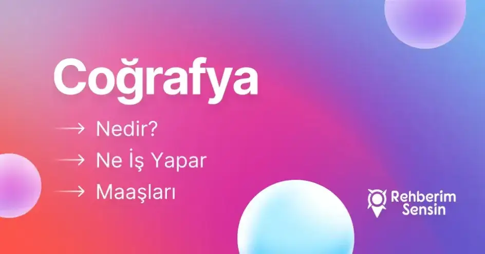 Coğrafya Nedir? Ne İş Yapar? Maaşları