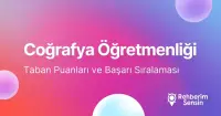 Coğrafya Öğretmenliği Taban Puanları ve Başarı Sıralaması (2026)