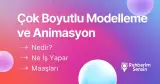 Çok Boyutlu Modelleme ve Animasyon Nedir? Ne İş Yapar? Maaşları
