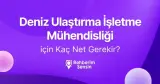 Deniz Ulaştırma İşletme Mühendisliği için Kaç Net Gerekir?