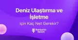 Deniz Ulaştırma ve İşletme (2 Yıllık) için Kaç Net Gerekir?