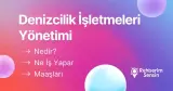 Denizcilik İşletmeleri Yönetimi Nedir? Ne İş Yapar? Maaşları