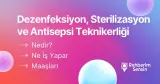 Dezenfeksiyon, Sterilizasyon ve Antisepsi Teknikerliği Nedir? Ne İş Yapar? Maaşları