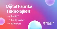 Dijital Fabrika Teknolojileri Nedir? Ne İş Yapar? Maaşları