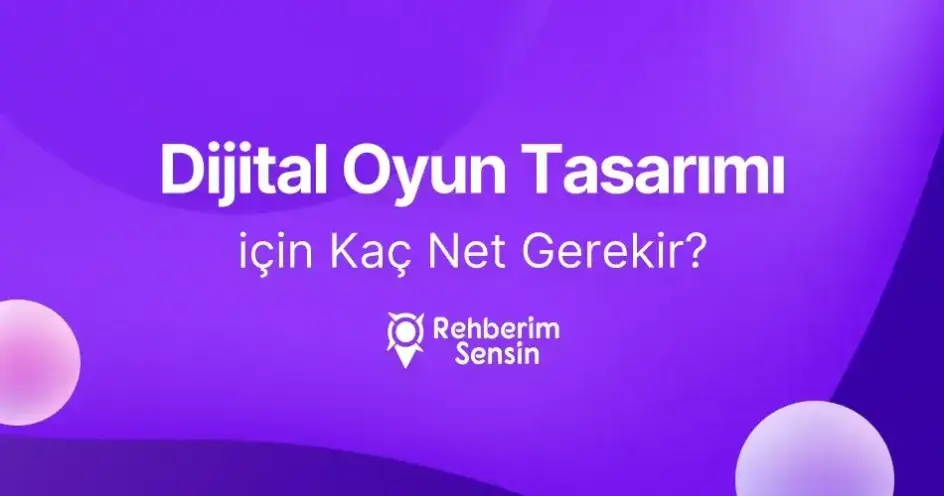 Dijital Oyun Tasarımı için Kaç Net Gerekir?