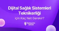 (2 Yıllık) Dijital Sağlık Sistemleri Teknikerliği için Kaç Net Gerekir?