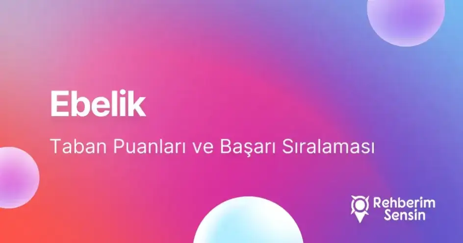 Ebelik Taban Puanları ve Başarı Sıralaması (2026)
