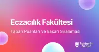 Eczacılık Taban Puanları ve Başarı Sıralaması (2026)