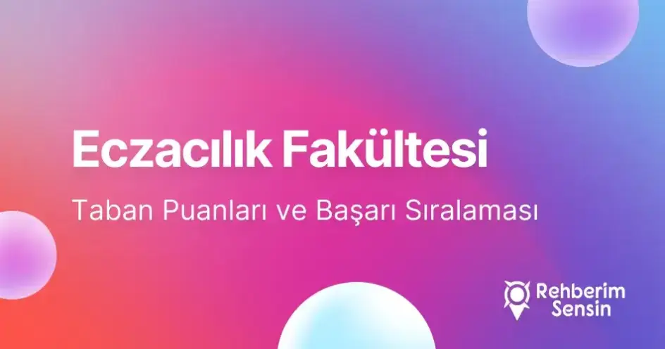 Eczacılık Taban Puanları ve Başarı Sıralaması (2026)