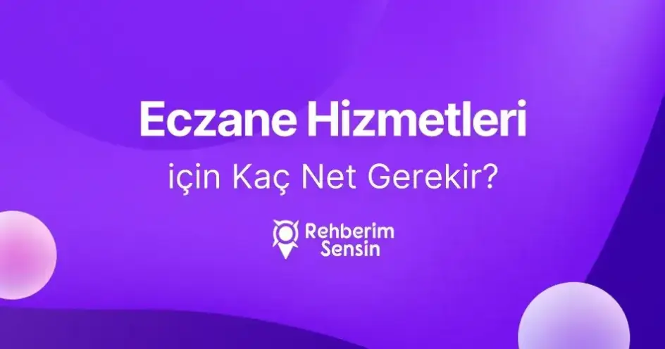 Eczane Hizmetleri (2 Yıllık) için Kaç Net Gerekir?