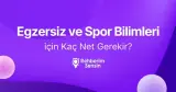 Egzersiz ve Spor Bilimleri için Kaç Net Gerekir?