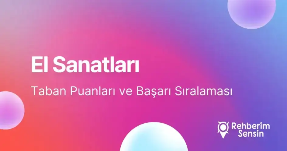 El Sanatları Taban Puanları ve Başarı Sıralaması (2026)