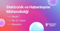 Elektronik ve Haberleşme Mühendisliği Nedir? Ne İş Yapar? Maaşları