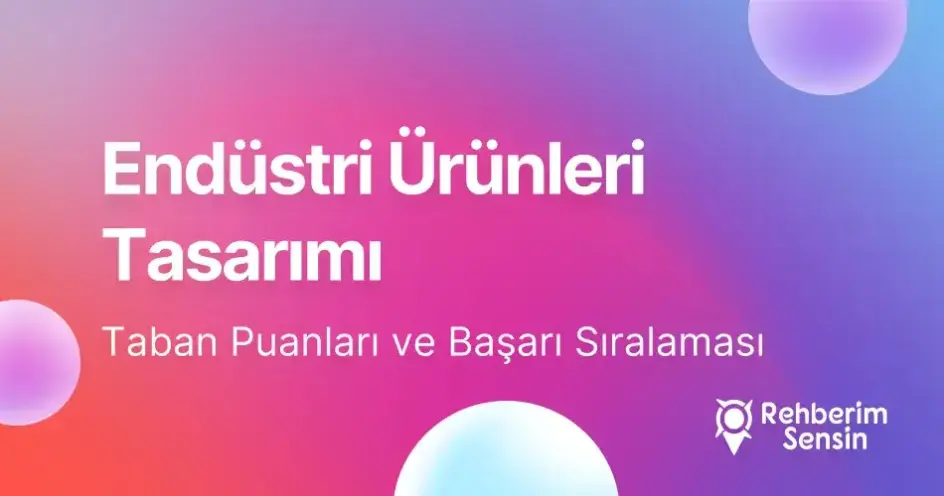 Endüstri Ürünleri Tasarımı Taban Puanları ve Başarı Sıralaması (2026)