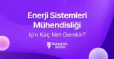 Enerji Sistemleri Mühendisliği için Kaç Net Gerekir?