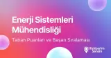 Enerji Sistemleri Mühendisliği Taban Puanları ve Başarı Sıralaması (2026)