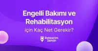 Engelli Bakımı ve Rehabilitasyon için Kaç Net Gerekir?