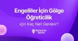 Engelliler İçin Gölge Öğreticilik (2 Yıllık) için Kaç Net Gerekir?