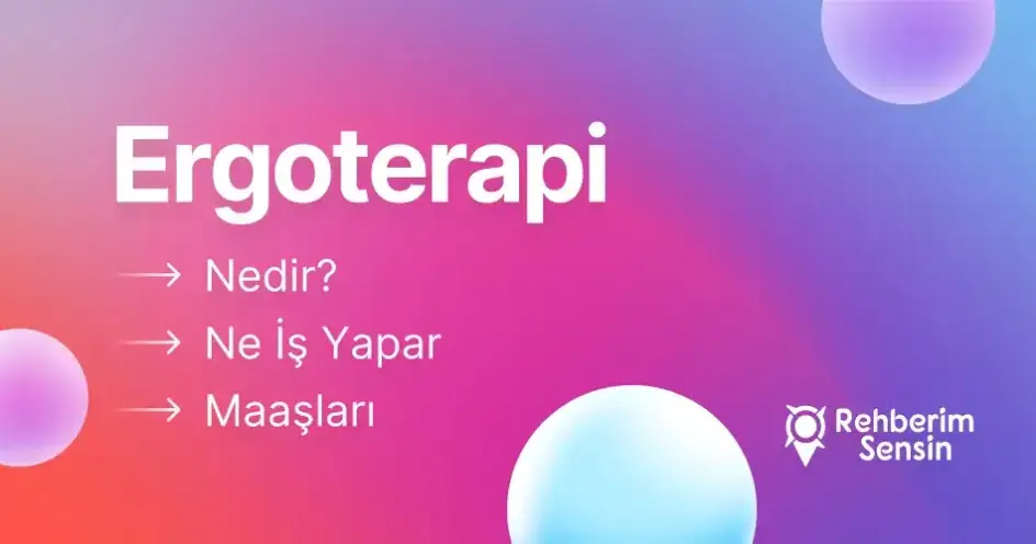 Ergoterapi Nedir? Ne İş Yapar? Maaşları