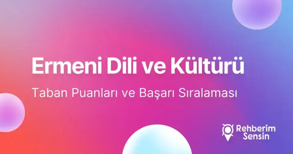 Ermeni Dili ve Kültürü Taban Puanları ve Başarı Sıralaması (2026)