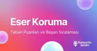 Eser Koruma Taban Puanları ve Başarı Sıralaması (2026)