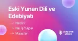 Eski Yunan Dili ve Edebiyatı Nedir? Ne İş Yapar? Maaşları
