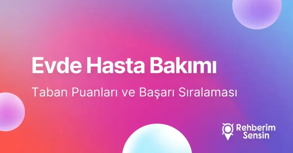 Evde Hasta Bakımı Taban Puanları ve Başarı Sıralaması (2026)