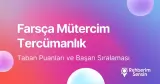 Farsça Mütercim ve Tercümanlık Taban Puanları ve Başarı Sıralaması (2026)