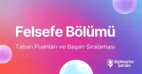 Felsefe Taban Puanları ve Başarı Sıralaması (2026)