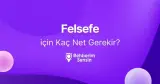 Felsefe için Kaç Net Gerekir?