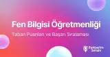 Fen Bilgisi Öğretmenliği Taban Puanları ve Başarı Sıralaması (2026)