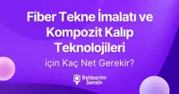 (2 Yıllık) Fiber Tekne İmalatı ve Kompozit Kalıp Teknolojileri için Kaç Net Gerekir?