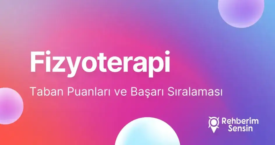 Fizyoterapi Taban Puanları ve Başarı Sıralaması (2026)