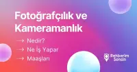 Fotoğrafçılık ve Kameramanlık Nedir? Ne İş Yapar? Maaşları