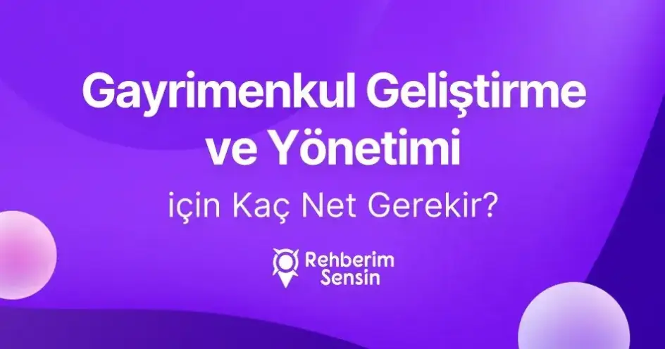 Gayrimenkul Geliştirme ve Yönetimi için Kaç Net Gerekir?
