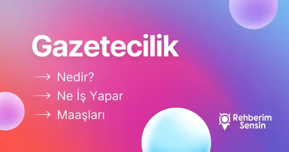 Gazetecilik Nedir? Ne İş Yapar? Maaşları