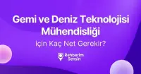 Gemi ve Deniz Teknolojisi Mühendisliği için Kaç Net Gerekir?