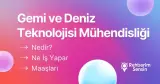 Gemi ve Deniz Teknolojisi Mühendisliği Nedir? Ne İş Yapar? Maaşları
