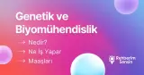 Genetik ve Biyomühendislik Nedir? Ne İş Yapar? Maaşları
