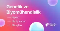 Genetik ve Biyomühendislik Nedir? Ne İş Yapar? Maaşları