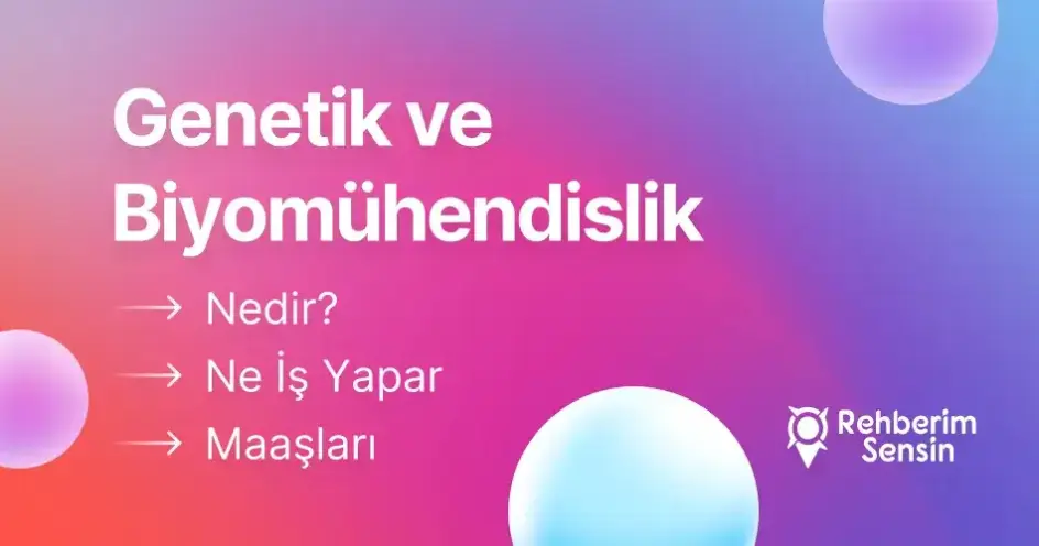 Genetik ve Biyomühendislik Nedir? Ne İş Yapar? Maaşları