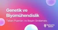 Genetik ve Biyomühendislik Taban Puanları ve Başarı Sıralaması (2026)