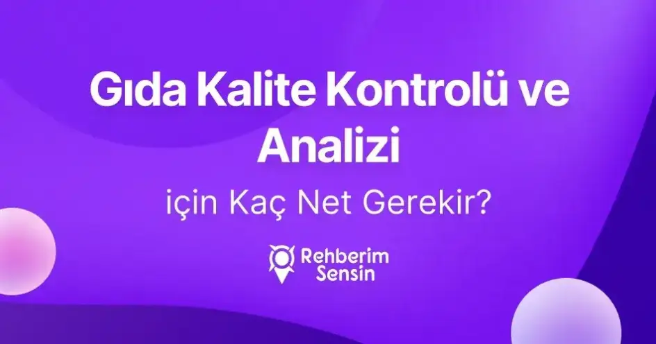 Gıda Kalite Kontrolü ve Analizi (2 Yıllık) için Kaç Net Gerekir?
