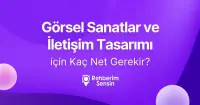 Görsel Sanatlar ve İletişim Tasarımı için Kaç Net Gerekir?