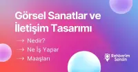 Görsel Sanatlar ve İletişim Tasarımı Nedir? Ne İş Yapar? Maaşları