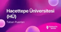 Hacettepe Üniversitesi (HÜ) 2026 Tercih Rehberi: Taban Puanları (Son 4 Yıl) Başarı Sıralamaları