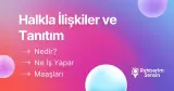 Halkla İlişkiler ve Tanıtım Nedir? Ne İş Yapar? Maaşları