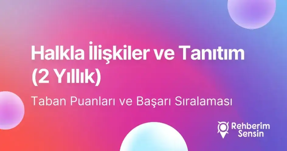 Halkla İlişkiler ve Tanıtım Taban Puanları ve Başarı Sıralaması (2 Yıllık) (2026)